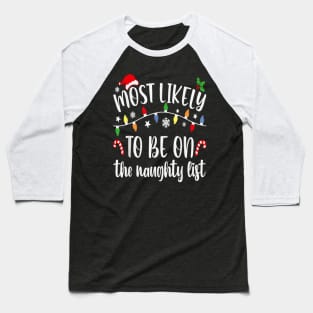 Most Likely To Be On The Naughty List Christmas Matching Group Baseball T-Shirt